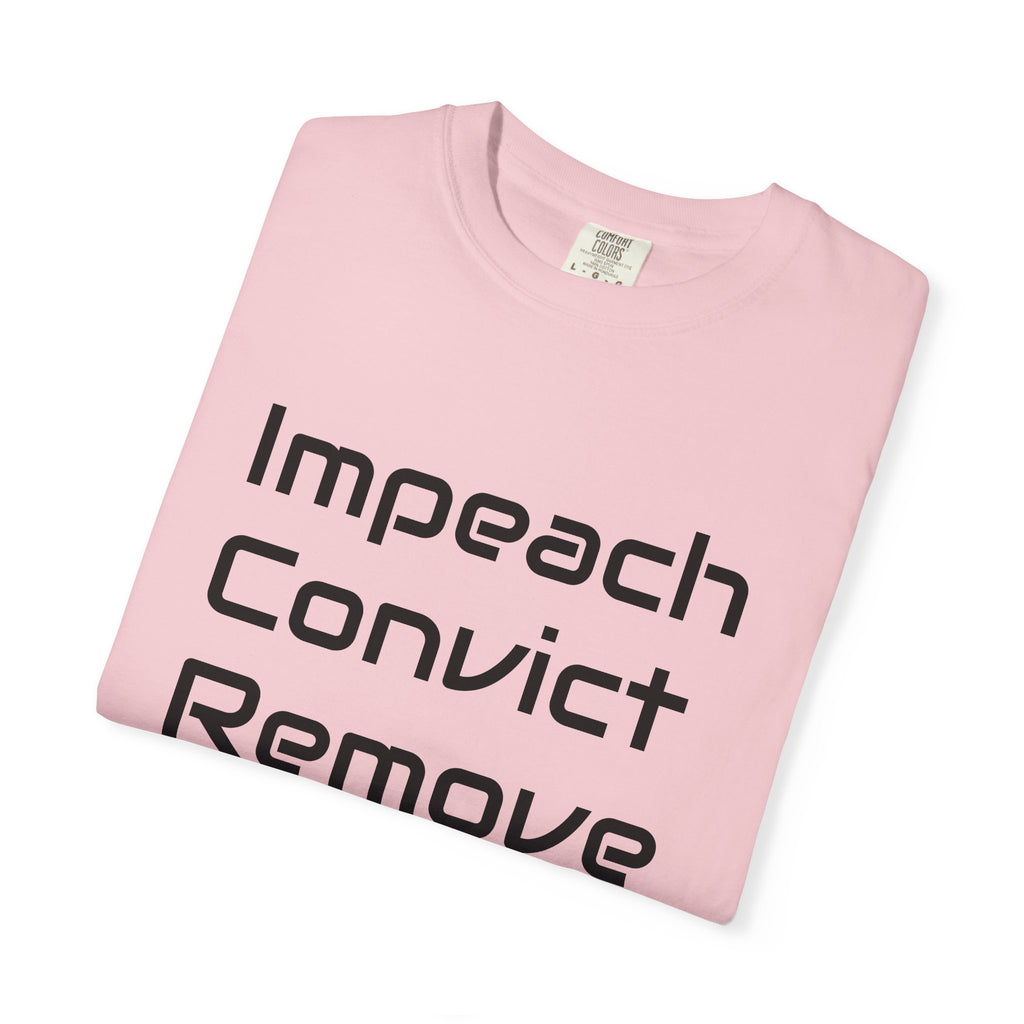 Political Statement T-Shirt — "Impeach Convict Remove" Protest Tee