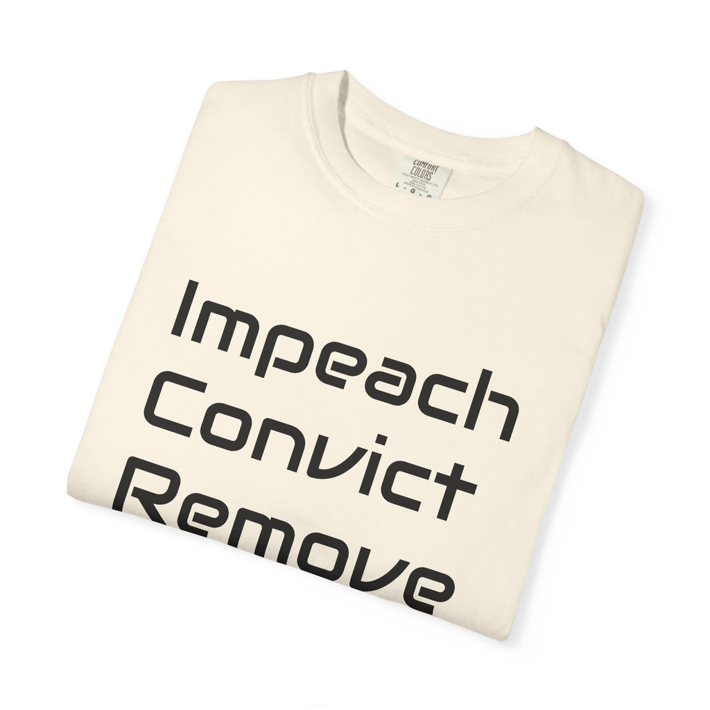 Political Statement T-Shirt — "Impeach Convict Remove" Protest Tee