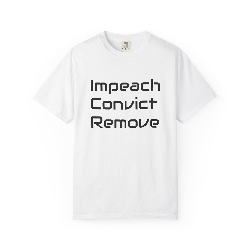 Political Statement T-Shirt — "Impeach Convict Remove" Protest Tee