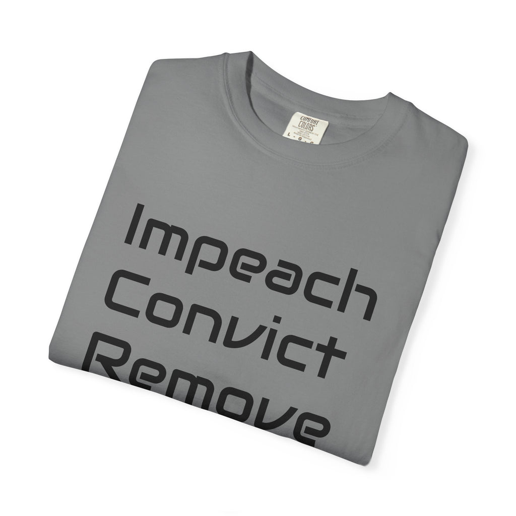 Political Statement T-Shirt — "Impeach Convict Remove" Protest Tee