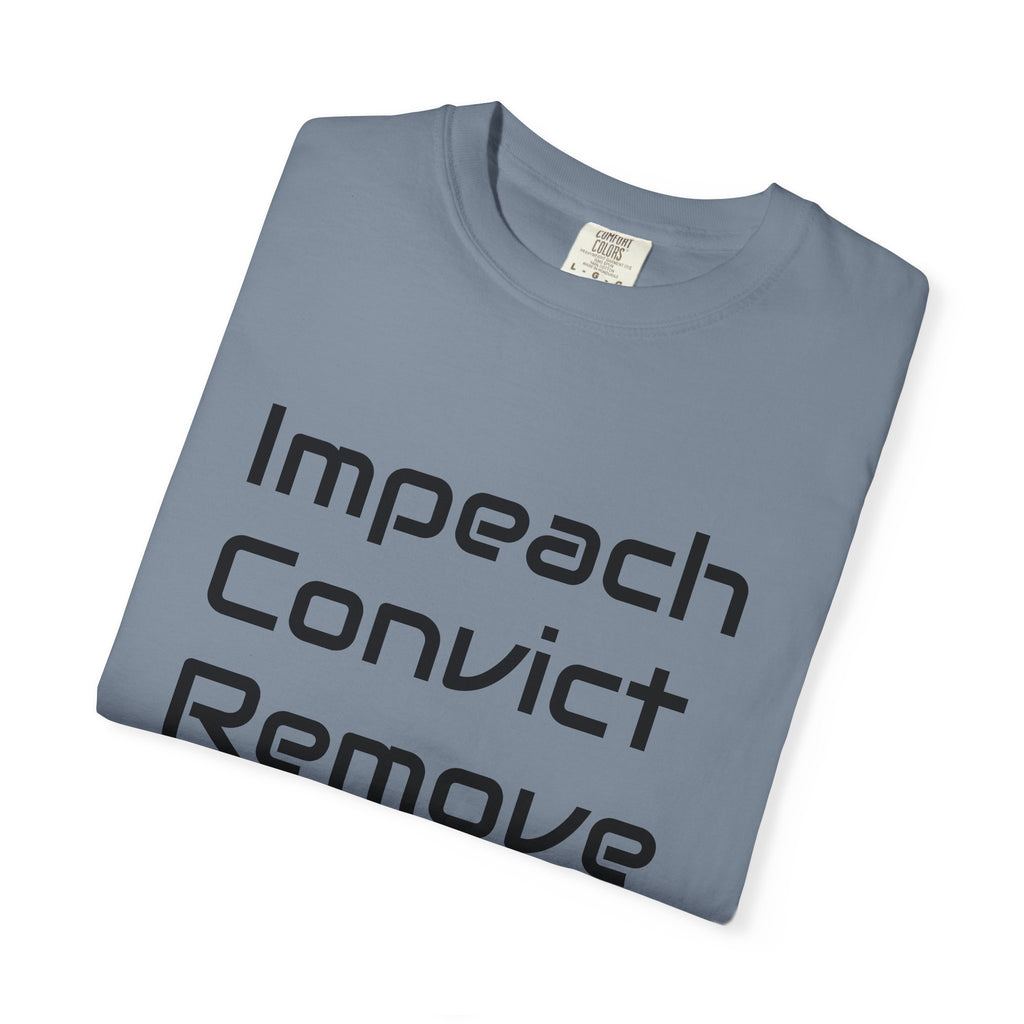 Political Statement T-Shirt — "Impeach Convict Remove" Protest Tee