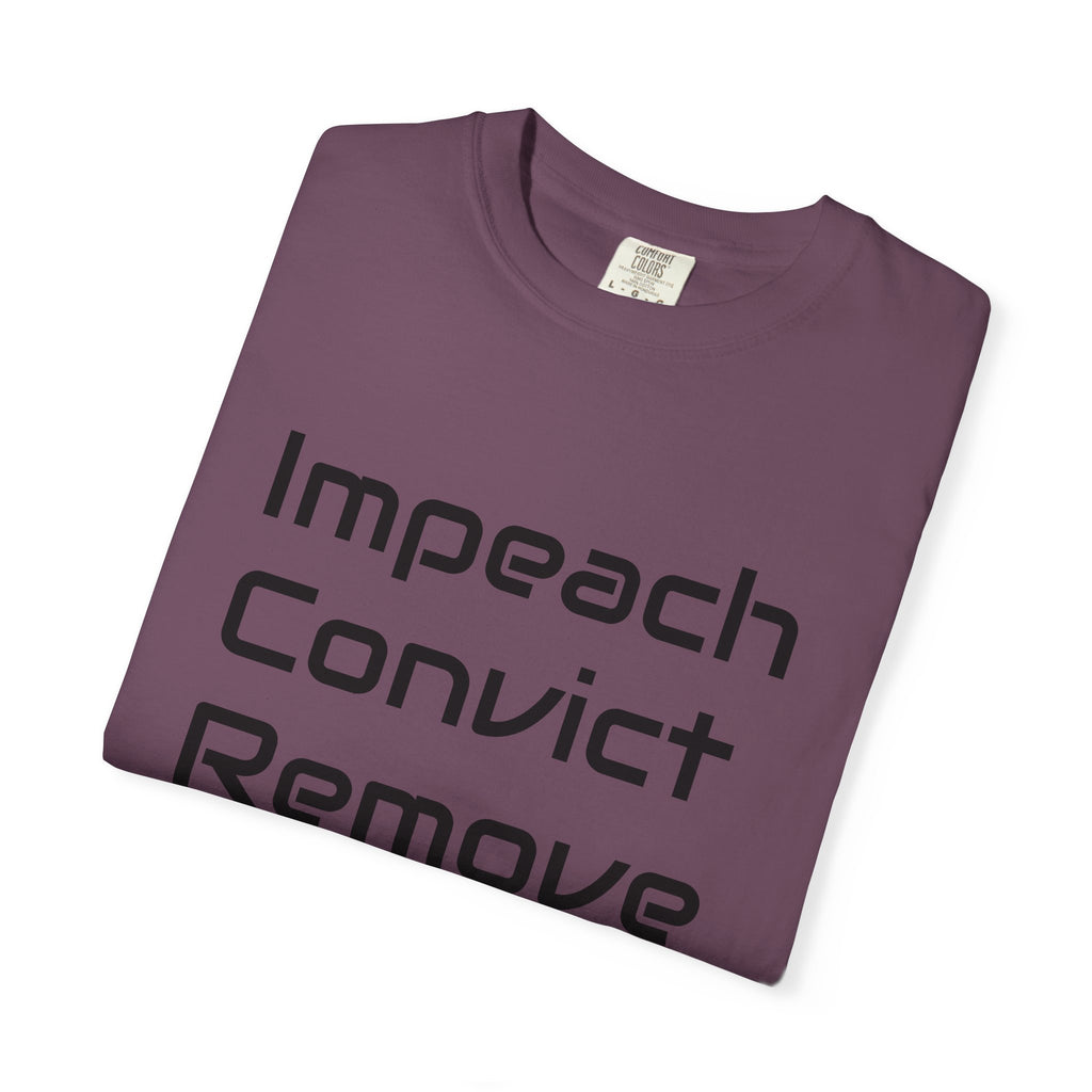 Political Statement T-Shirt — "Impeach Convict Remove" Protest Tee