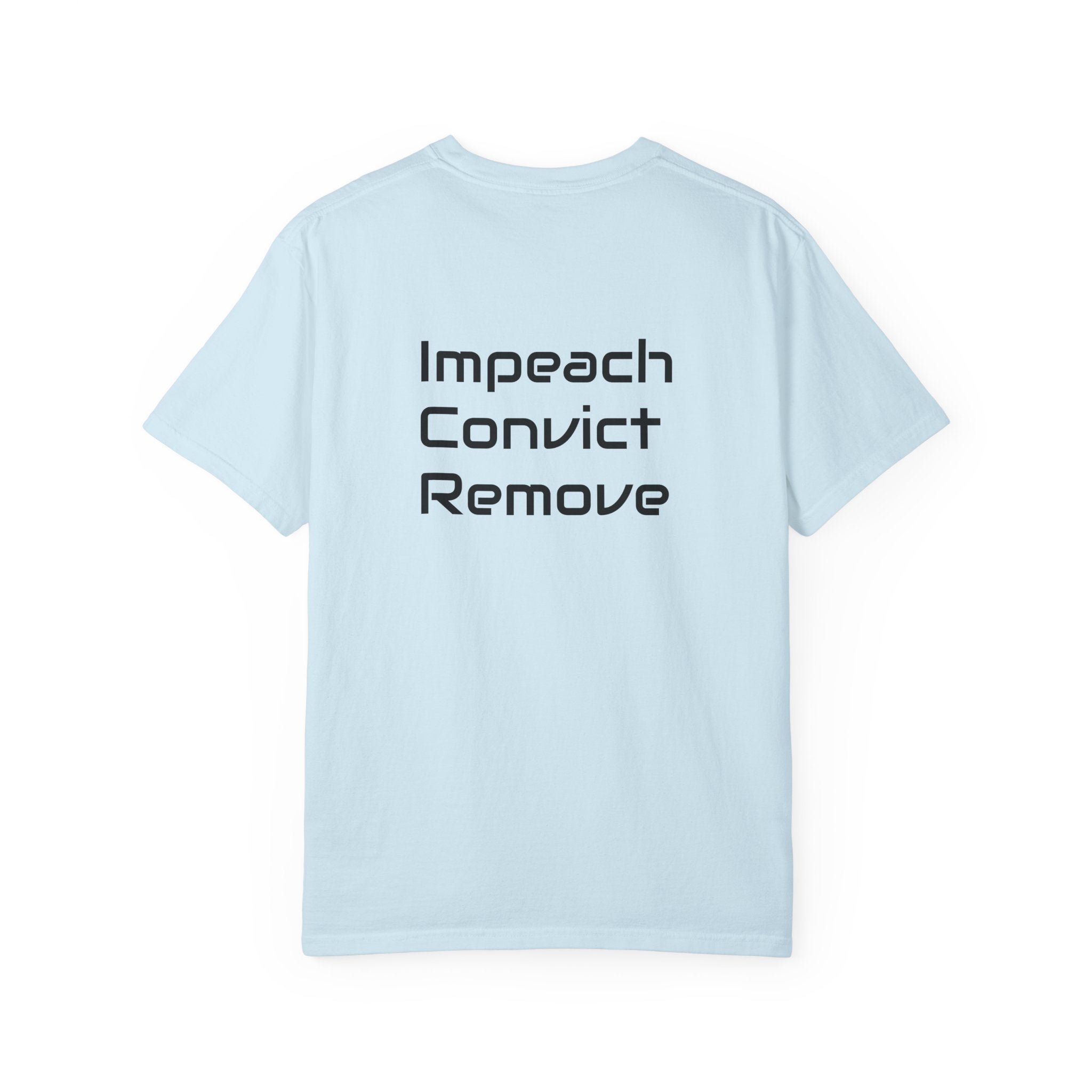 Political Statement T-Shirt — "Impeach Convict Remove" Protest Tee