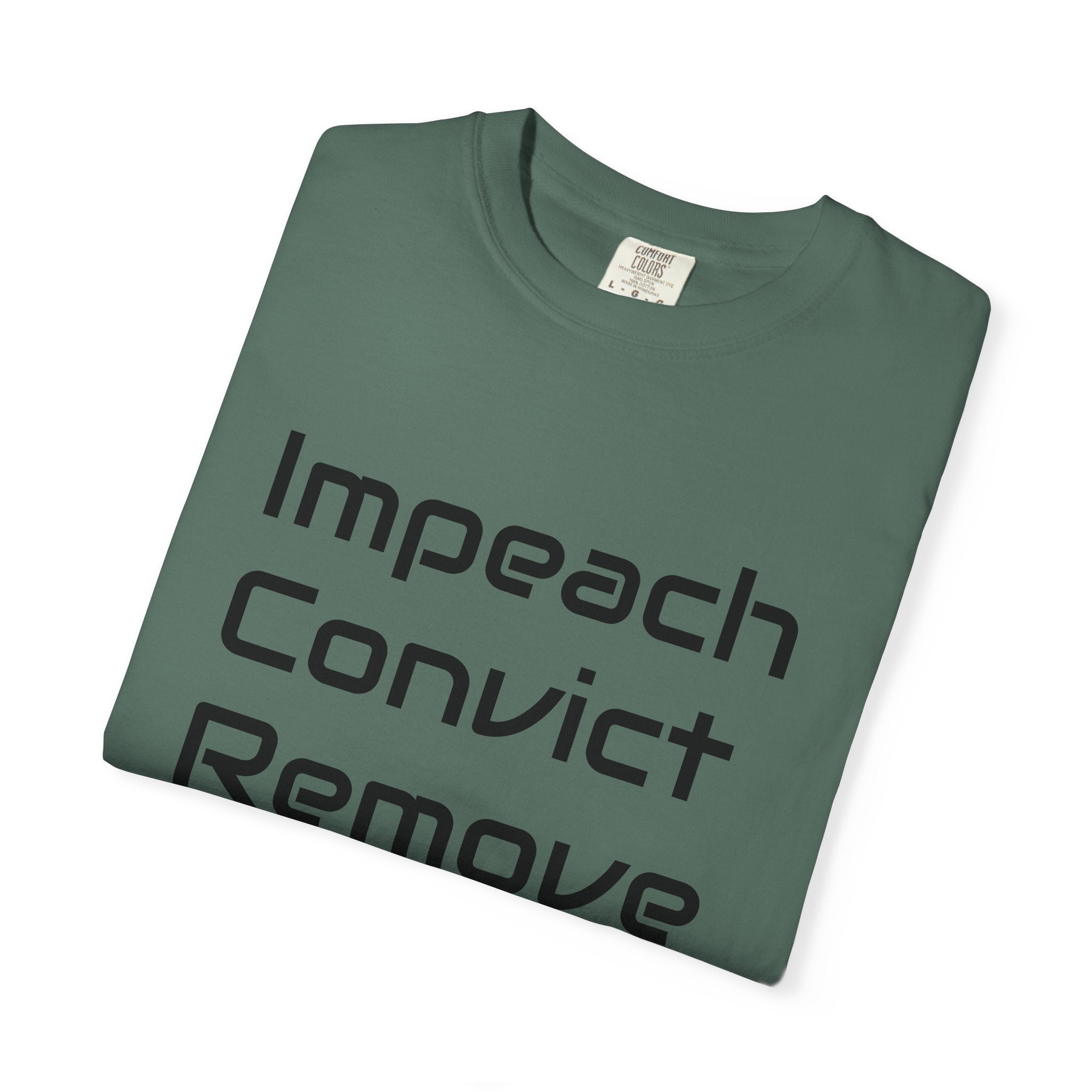 Political Statement T-Shirt — "Impeach Convict Remove" Protest Tee